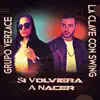 Grupo Verzace & La Clave Con Swing - Si Volviera a Nacer - Single